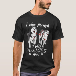 Camiseta Eu Era Normal 2 Huskies Siberianos Ago Fantástico