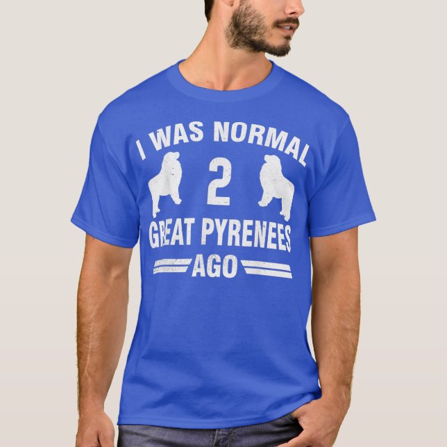 Camiseta Eu Era Normal 2 Pirenéus Excelentes Ago Patou Dog  (Frente)