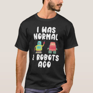 Camiseta Eu era normal 2 robôs atrás da Robótica