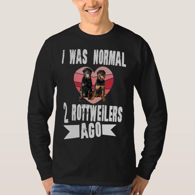 Camiseta Eu Era Normal 2 Rotitweilers Ago Cachorro (Frente)