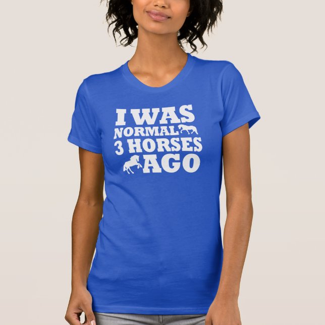 Camiseta Eu era Normal 3 cavalos há (Frente)