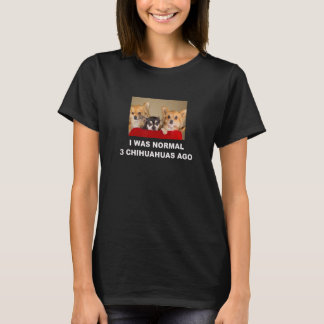 Camiseta Eu Era Normal 3 Chihuahuas Ago