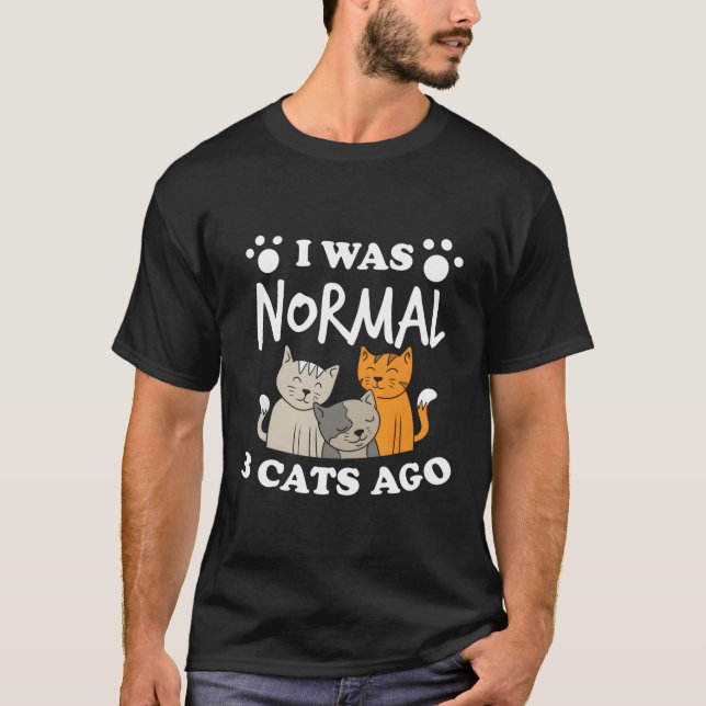 Camiseta Eu Era Normal 3 Gatos Atrás De Humor Gato (Frente)