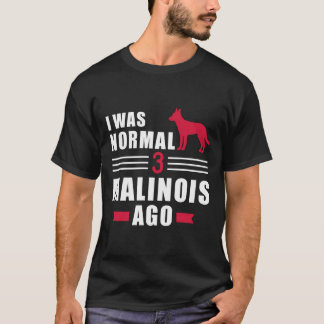 Camiseta Eu Era Normal 3 Malinois Ago