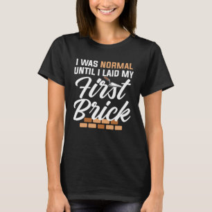 Camiseta Eu Era Normal Até Colocar Meu Primeiro Tijolo Pedr