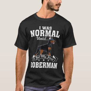 Camiseta Eu Era Normal Até Eu Ter Meu Primeiro Doberman