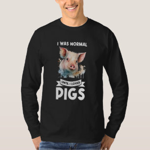 Camiseta Eu era normal até que eu amei porcos porcos