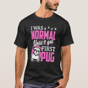 Camiseta Eu Era Normal Até Ter Meu Primeiro Pug