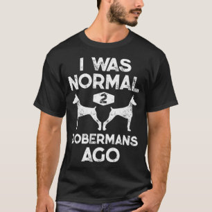 Camiseta Eu Era Normal Dois Dobermans Ago Engraçados Dogs D