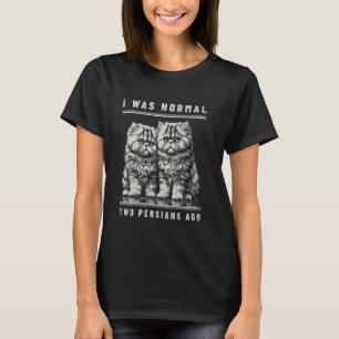 Camiseta Eu Era Normal Dois Persas Atrás Gatos Engraçados