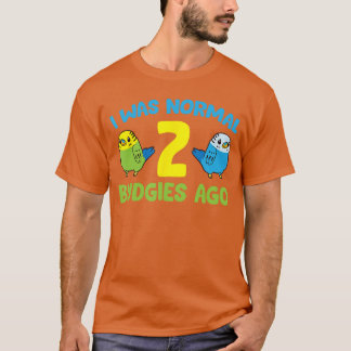Camiseta Eu era Normal há 2 Budgies Amo Periquito Budgie fu