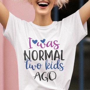 Camiseta Eu era normal há 2 crianças, uma citação engra
