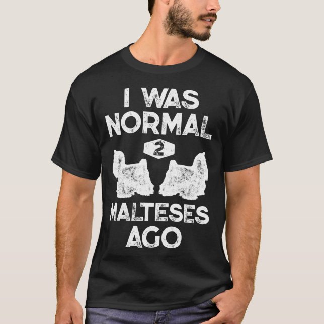 Camiseta Eu Era Normal Há 2 Malteses De Cachorro Maltês (Frente)