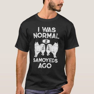 Camiseta Eu Era Normal Há 2 Samoyeds Engraçados.