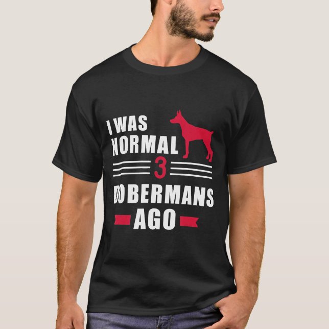 Camiseta Eu Era Normal Há 3 Dobermans (Frente)