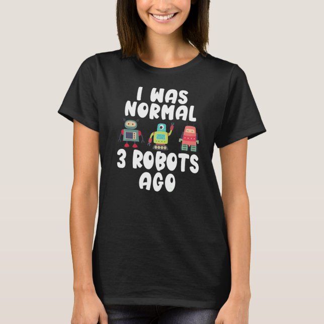 Camiseta Eu era normal há 3 robôs (Frente)