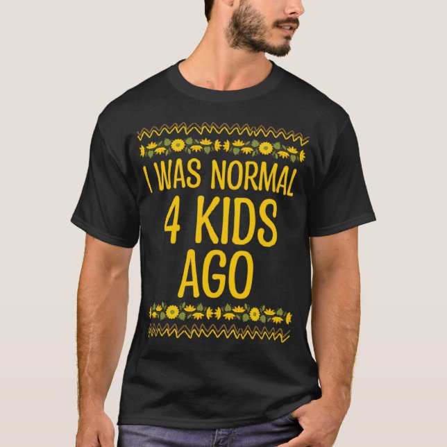 Camiseta Eu era normal, há 4 crianças, mãe, pai. (Frente)