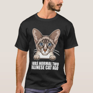 Camiseta Eu era normal há dois gatos balineses