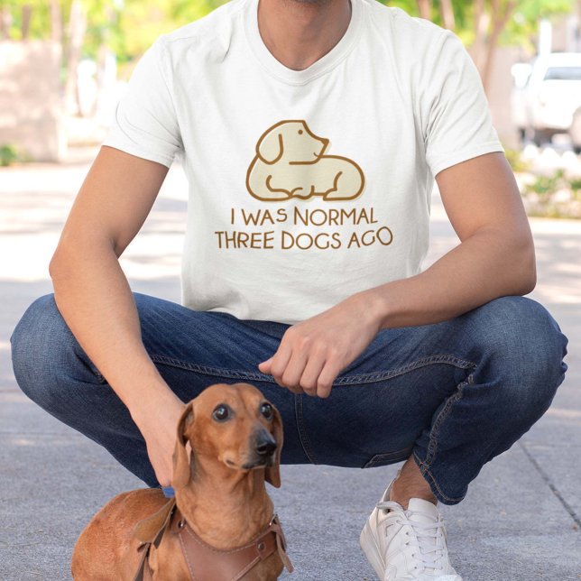 Camiseta Eu Era Normal Há Três Cachorros (I Was Normal Three Dogs Ago T-Shirt)