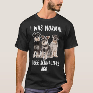 Camiseta Eu Era Normal Três Schnauzers Ago Engraçado Dift D
