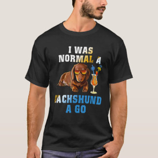 Camiseta Eu Era Normal Um Dachshund Um Cachorro Engraçado P
