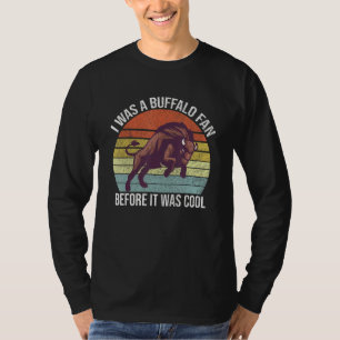 Camiseta Eu Era um Fã de Buffalo Antes de Ser Legal Búfalo