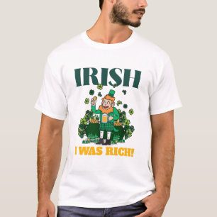 Camiseta EU ERAI RICO! Humor do Dia de São Patrício