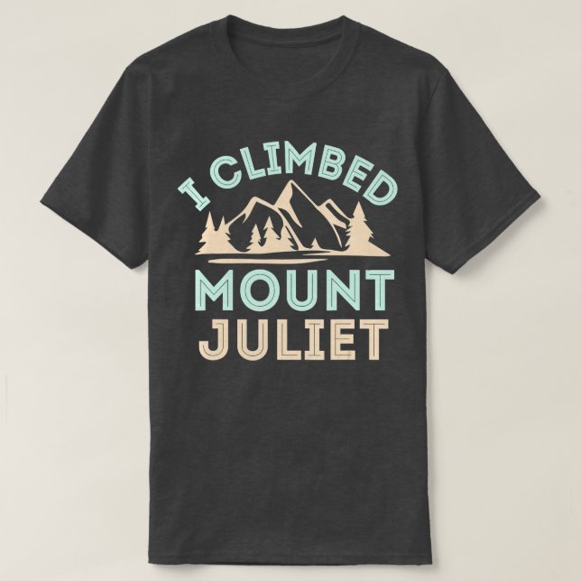 Camiseta Eu Escalei O Monte Juliet Montanha Subindo (Frente do Design)