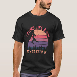 Camiseta Eu Escalo Como Uma Garota Tente Acompanhar - Escal