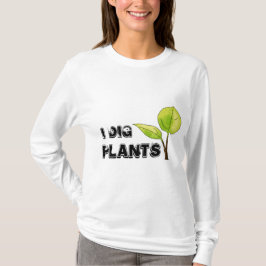 Camiseta Eu escavo o t-shirt das plantas