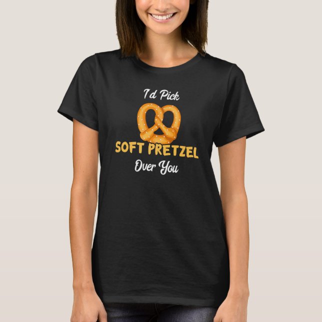 Camiseta Eu escolheria Pretzel Suave Sobre Seu Pão De Massa (Frente)