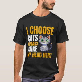 Camiseta eu escolho gatos que os humanos fazem minha cabeça