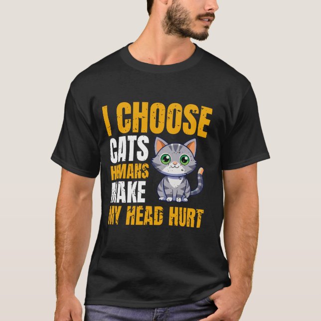 Camiseta eu escolho gatos que os humanos fazem minha cabeça (Frente)