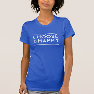 Camiseta Eu escolho ser T feliz