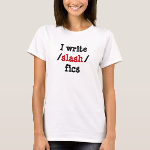 Camiseta Eu escrevo o fics de /slash/