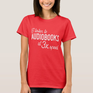 Camiseta Eu escuto audiolivros com velocidade 3x