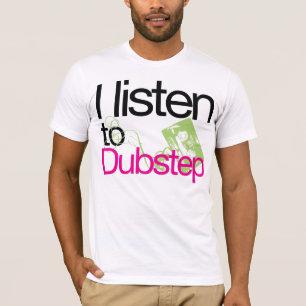 Camiseta Eu escuto o t-shirt de Dubstep (NOVO)