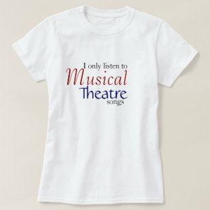 Camiseta Eu escuto somente canções do teatro musical