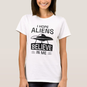 Camiseta Eu Espero que Alienígenas Creiam em Mim