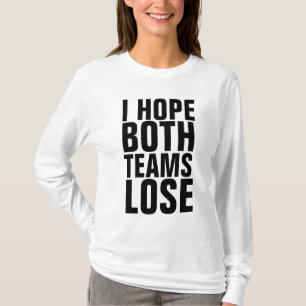 Camiseta EU ESPERO QUE AMBAS AS EQUIPES PERDER T-Shirts