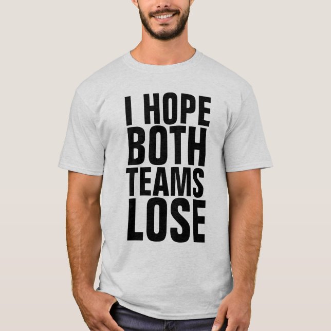 Camiseta EU ESPERO QUE AMBAS AS EQUIPES PERDER T-Shirts ENG (Frente)