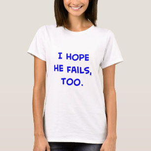 Camiseta eu espero que falha, demasiado obama