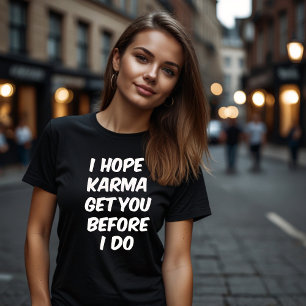 CAMISETA EU ESPERO QUE KARMA TE ENTENDA ANTES QUE EU O FAÇA