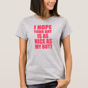 Camiseta Eu espero que seu dia é tão agradável como meu 