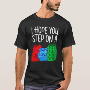 Camiseta Eu Espero Que Você Passe Em Um Bloco De Construção