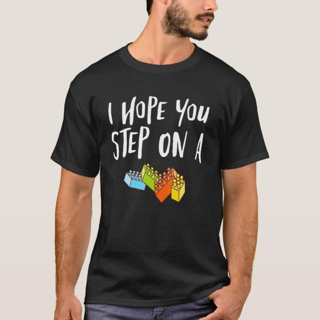 Camiseta Eu Espero Que Você Passe Em Um Blocos Bricks Brinc (Frente)