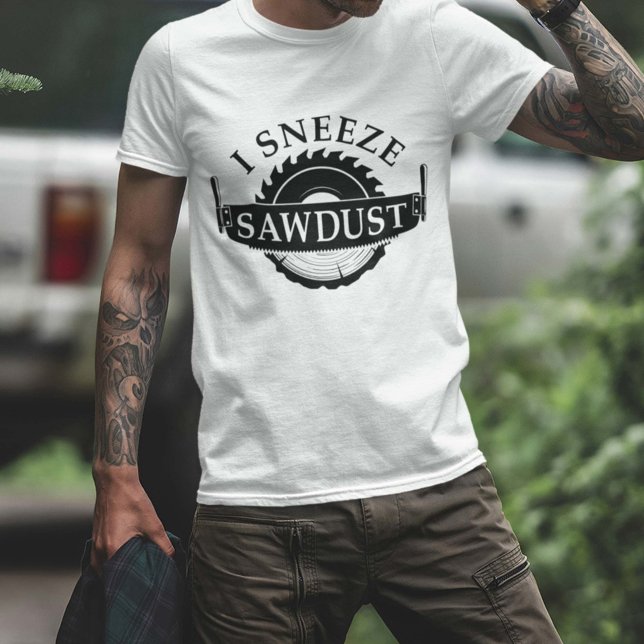 Camiseta Eu espirro serragem (I sneeze sawdust shirt)