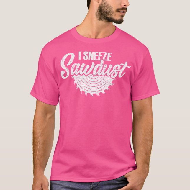 Camiseta Eu espirro serragem Engraçado Carpinteiro Cotação  (Frente)