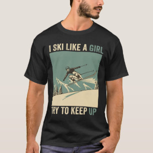 Camiseta Eu Esquiar Como Uma Garota Tentando Continuar Engr