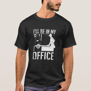 Camiseta Eu Estarei No Meu Escritório De Trabalho Em Madeir
